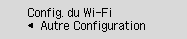 Écran Configuration Wi-Fi : sélectionnez Autre Configuration